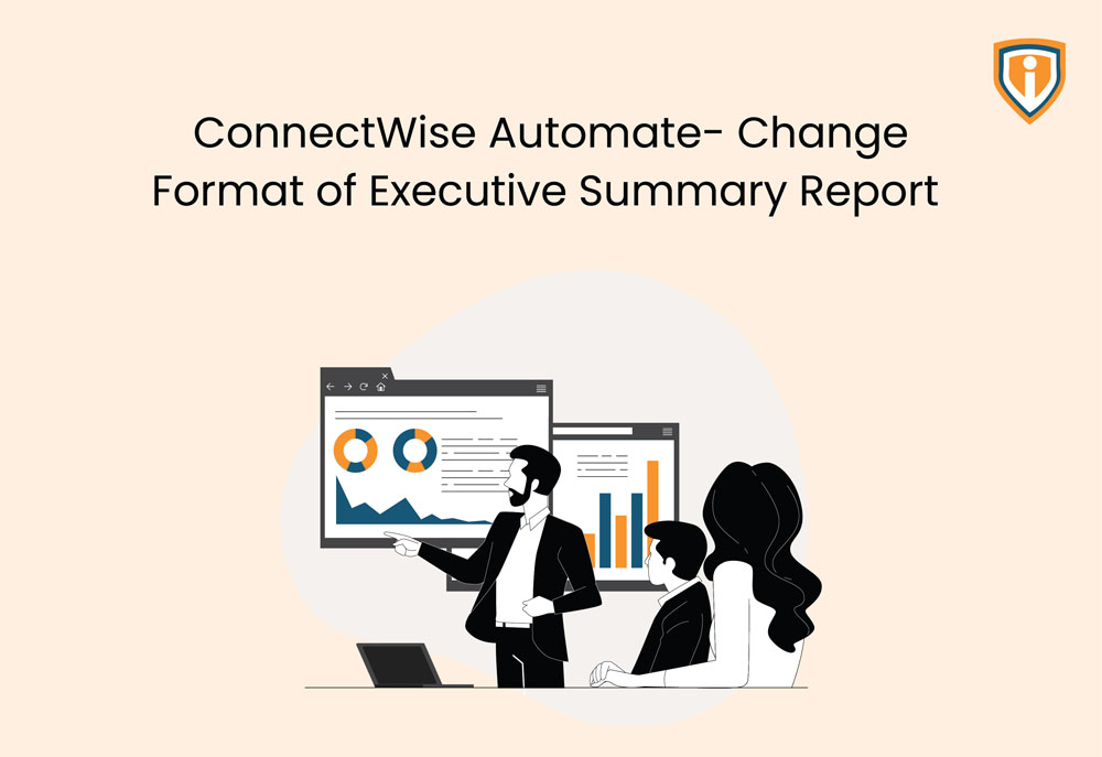 ConnectWise Automate – Change Format of Executive Summary Report  