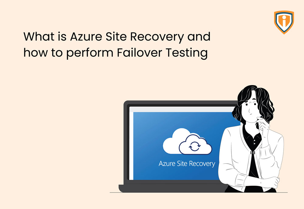 What is Azure Site Recovery and how to perform Failover Testing