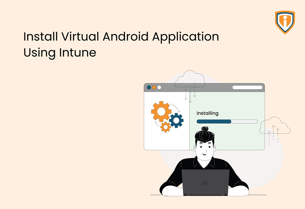 Install Virtual Android application using Intune – This is how