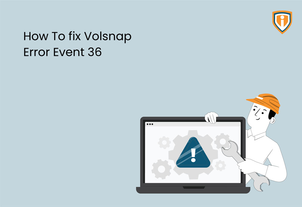 How to fix Volsnap Error 36