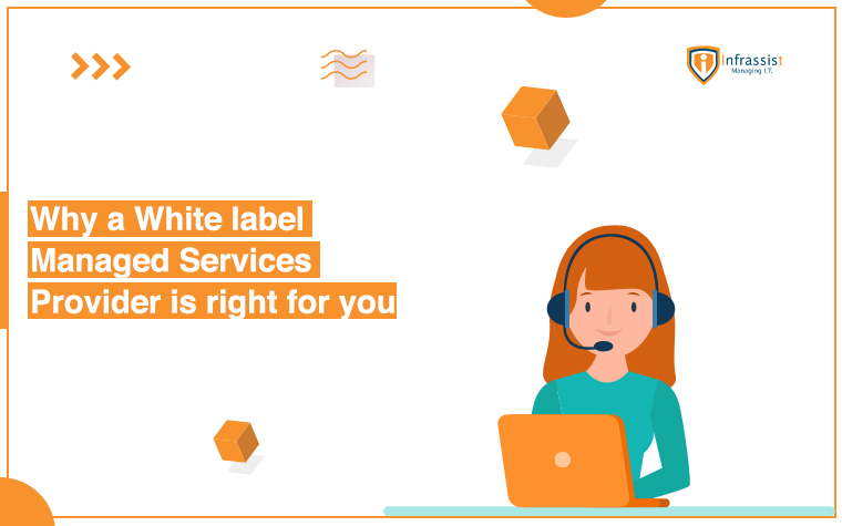Signs that a White label Managed IT Services provider is the right ...