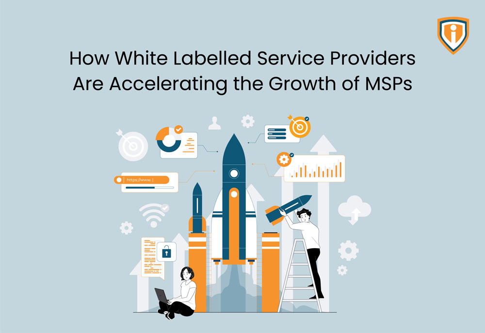 How White labelled Service Providers are Accelerating the Growth of MSPs