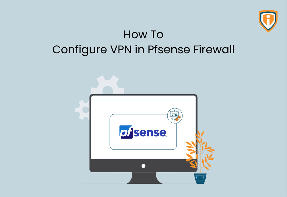 How to Configure VPN in Pfsense Firewall