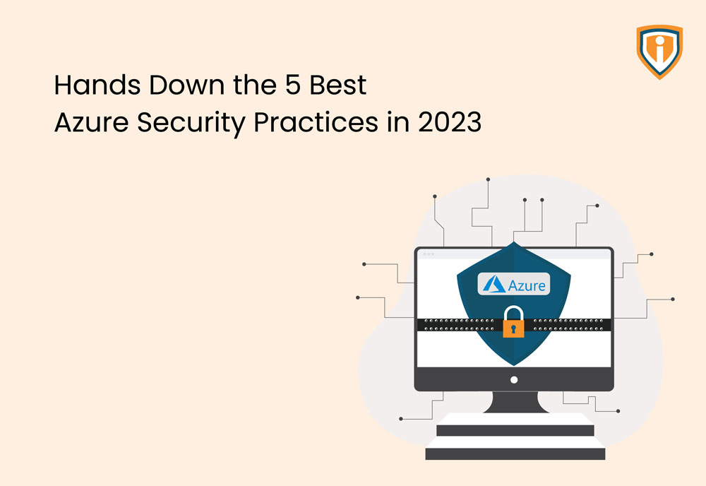 Hands Down the 5 Best Azure Security Practices in 2023