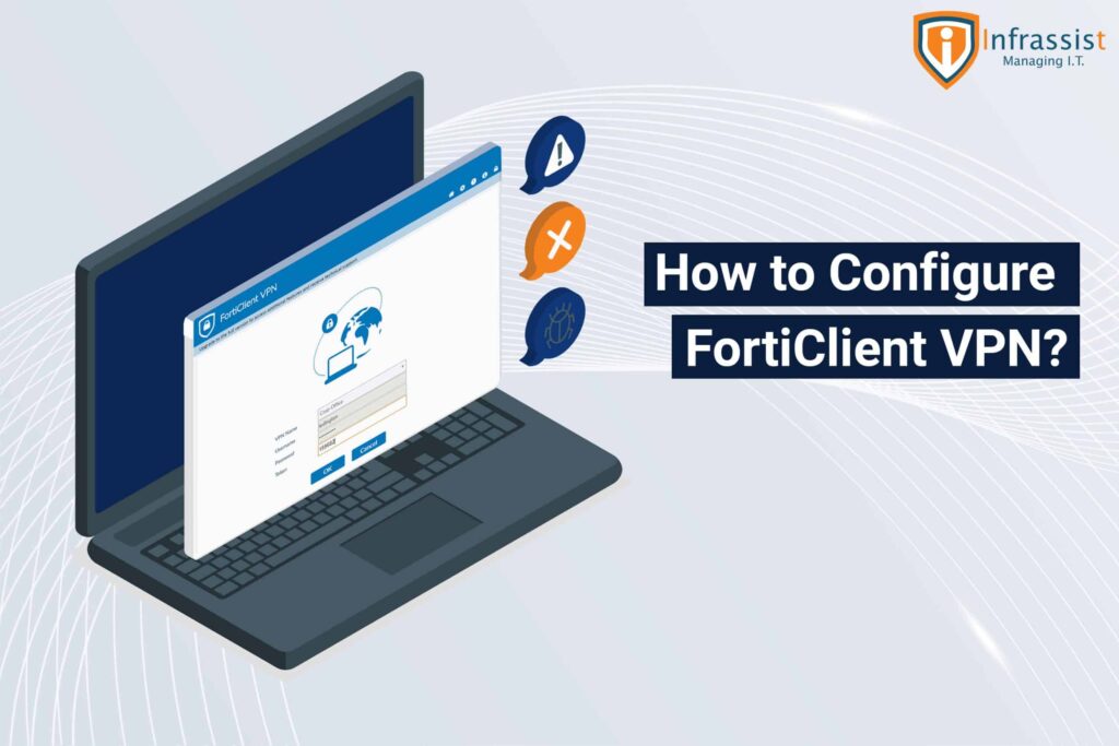 How To Configure FortiClient VPN - Infrassist