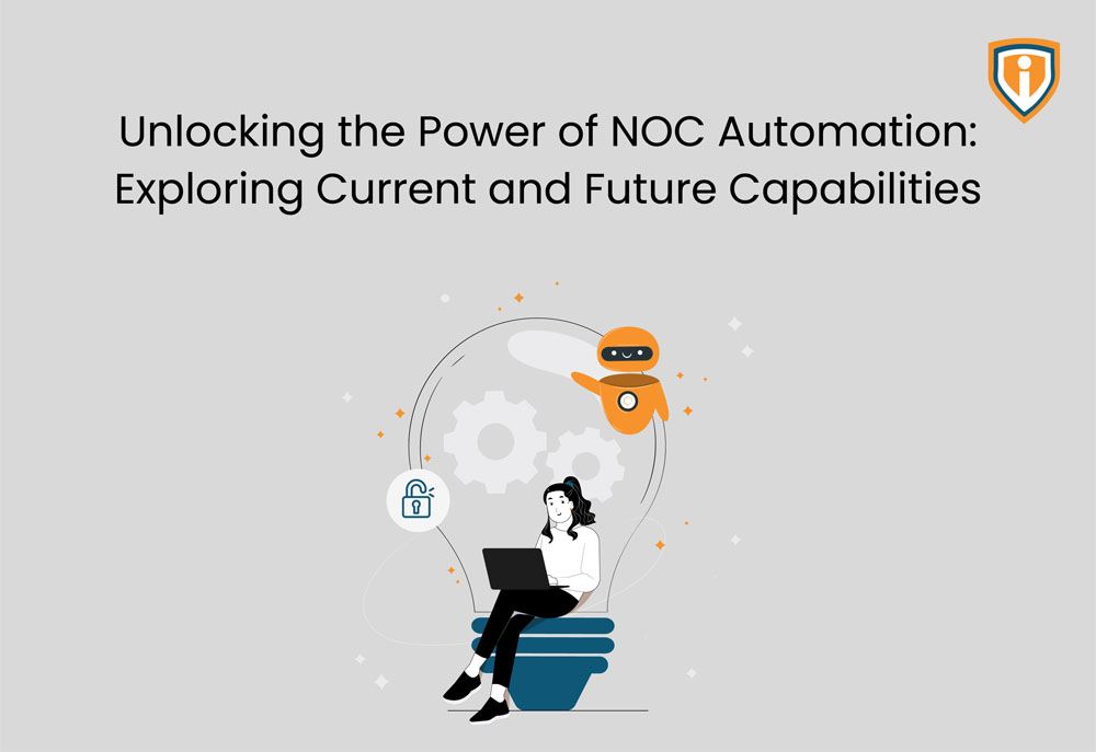 Unlocking the Power of NOC Automation: Exploring Current and Future Capabilities