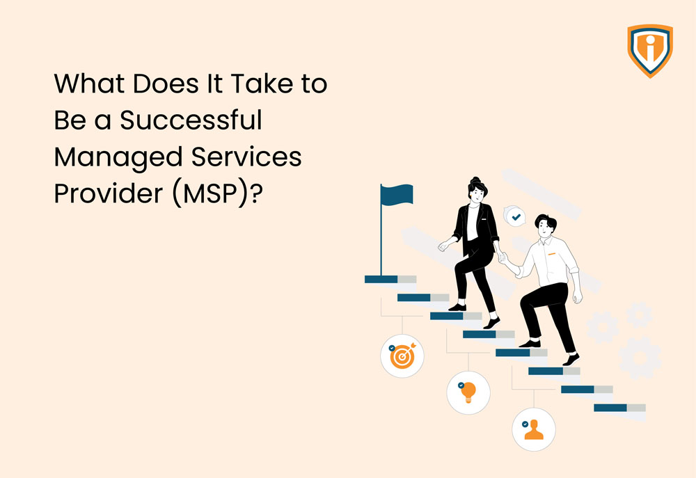 What Does It Take to Be a Successful Managed Services Provider (MSP)?