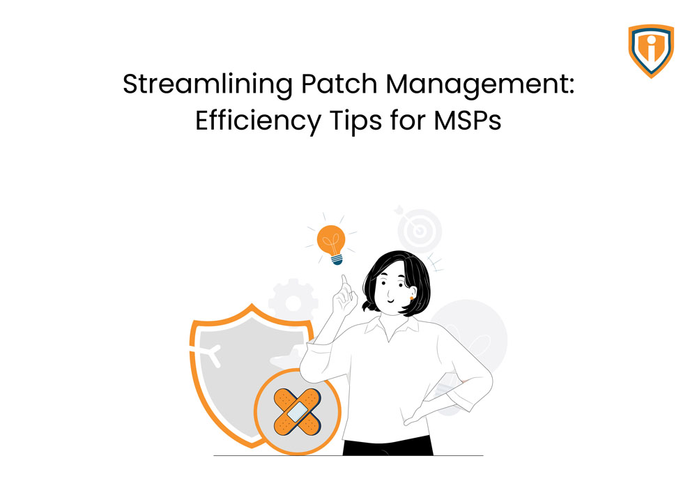 Streamlining Patch Management: Efficiency Tips for MSPs