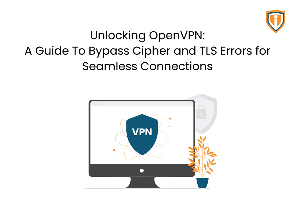 Unlocking OpenVPN: A Guide to Bypass Cipher and TLS Errors for Seamless Connections