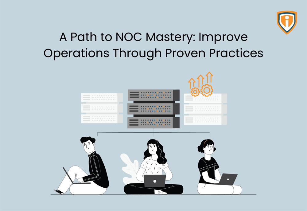 A Path to NOC Mastery: Improve Operations Through Proven Practices