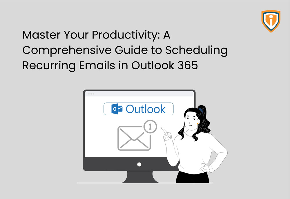 Master Your Productivity: A Comprehensive Guide to Scheduling Recurring Emails in Outlook 365