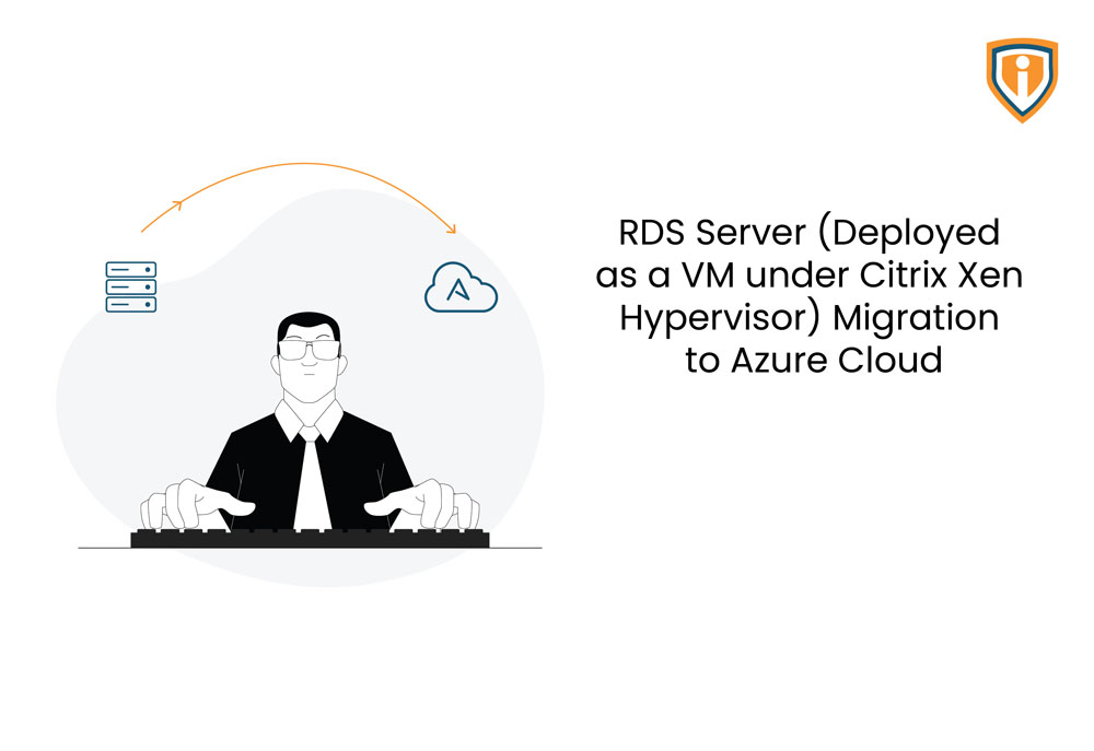 RDS Server (Deployed as a VM under Citrix Xen Hypervisor) Migration to Azure Cloud