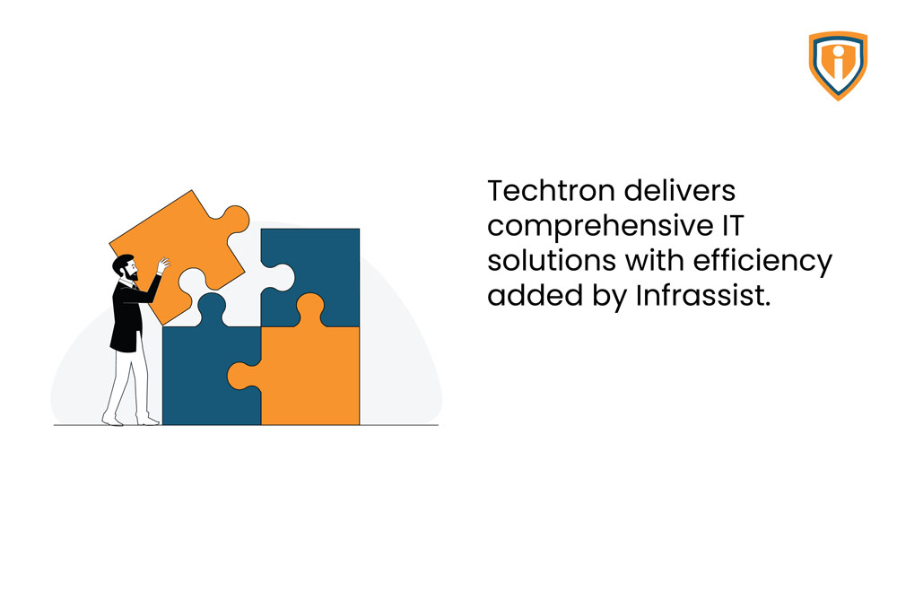 Techtron delivers comprehensive IT solutions with efficiency added by Infrassist