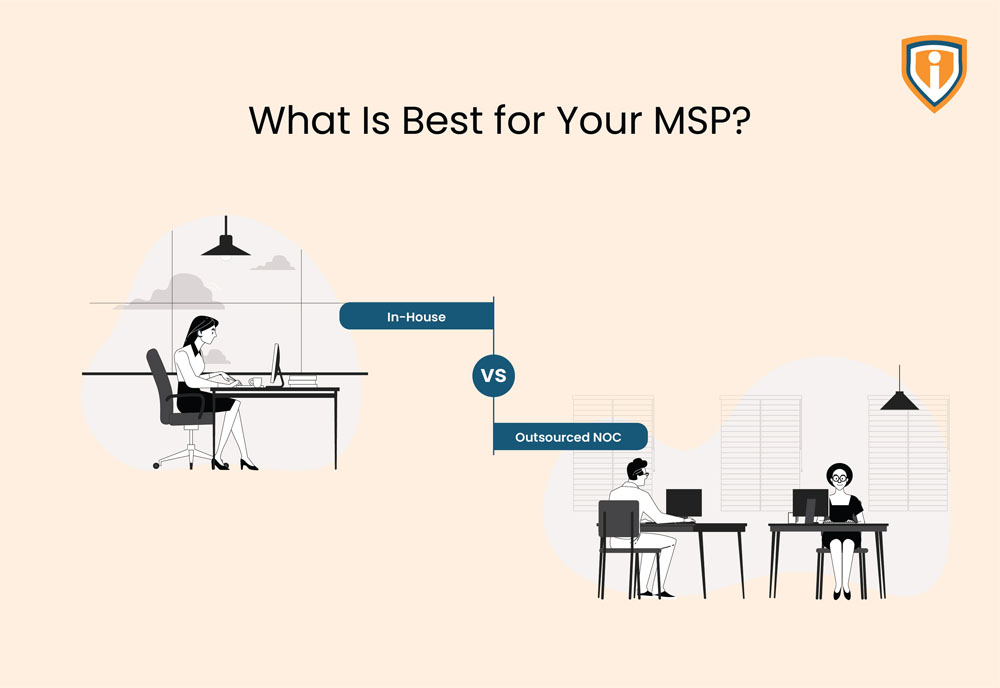 In-House Vs Outsourced NOC: What is Best for Your MSP?